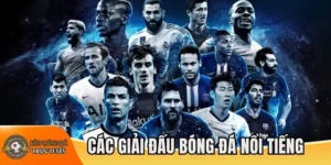 Các giải đấu bóng đá nổi tiếng