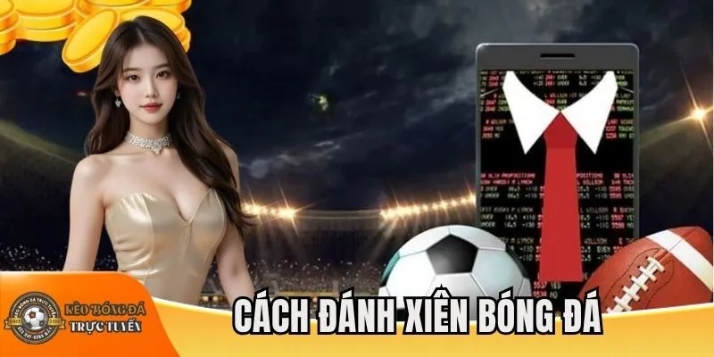 Cách đánh xiên bóng đá