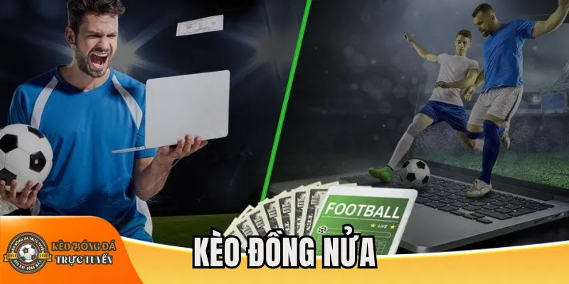 Mẹo chơi kèo đồng nửa từ cao thủ