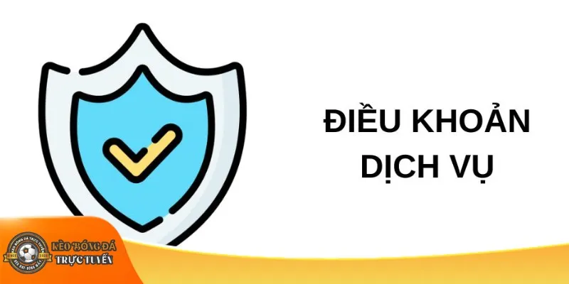 Điều khoản dich vụ kèo bóng đá trực tuyến