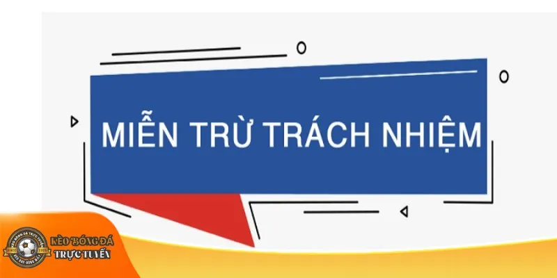 Miễn trừ trách nhiệm tại kèo bóng đá trực tuyến