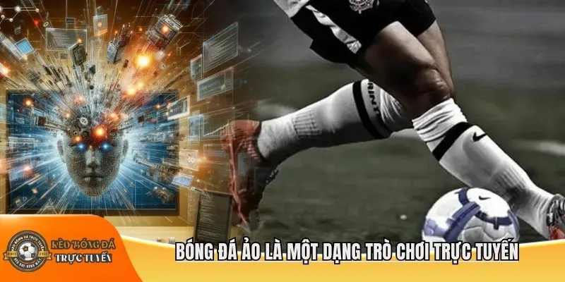 Bóng đá ảo là một dạng trò chơi trực tuyến