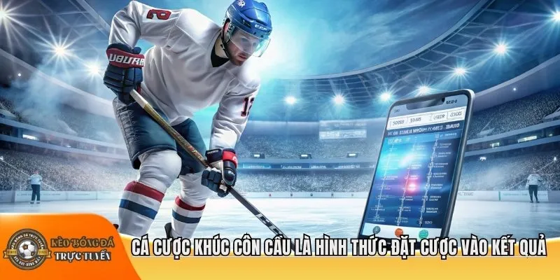 Cá cược khúc côn cầu là hình thức đặt cược vào kết quả
