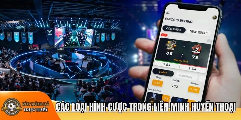 Các loại hình cược trong Liên Minh Huyền Thoại