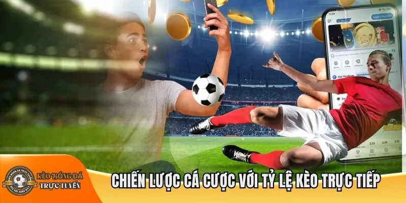 Chiến lược cá cược với tỷ lệ kèo trực tiếp