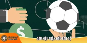 Dấu hiệu trận đấu bán độ