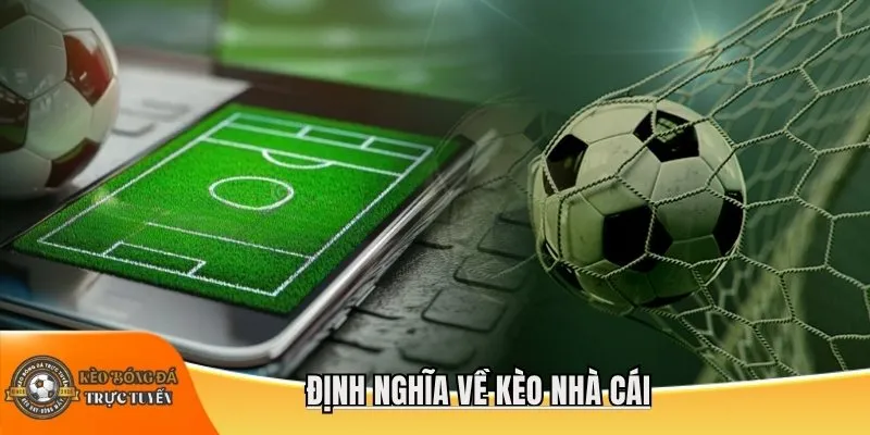 Định nghĩa về kèo nhà cái