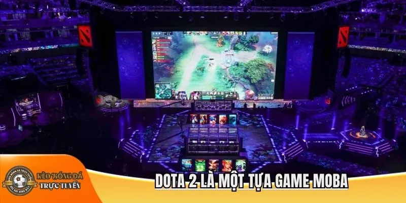 Dota 2 là một tựa game MOBA