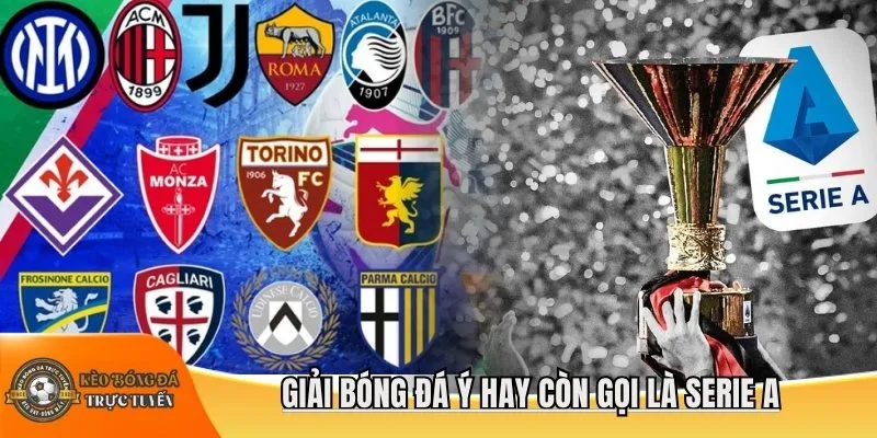 Giải bóng đá Ý hay còn gọi là Serie A
