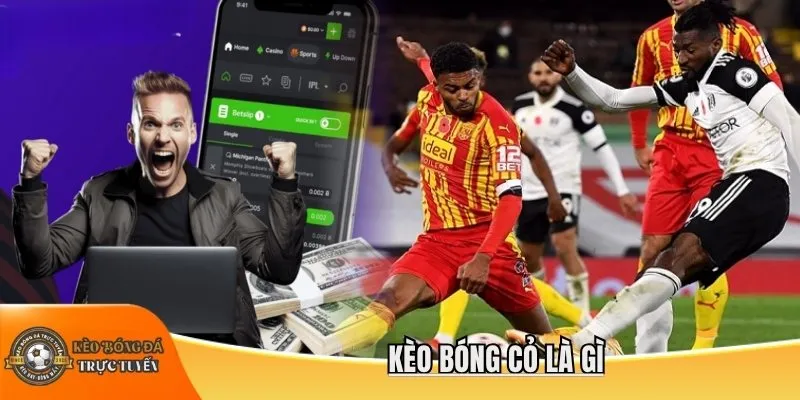 Kèo bóng cỏ là gì?