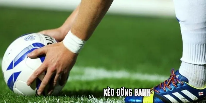Mẹo chơi kèo đồng banh