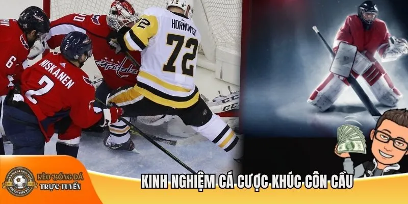 Kinh nghiệm cá cược khúc côn cầu