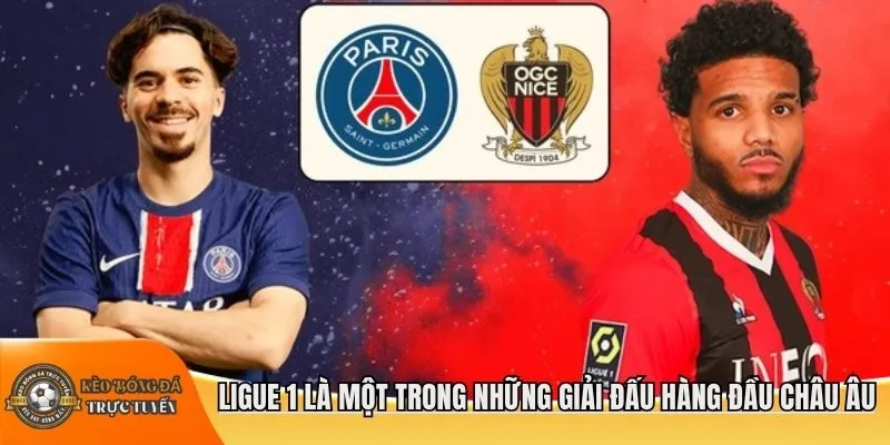 Ligue 1 là một trong những giải đấu hàng đầu châu Âu