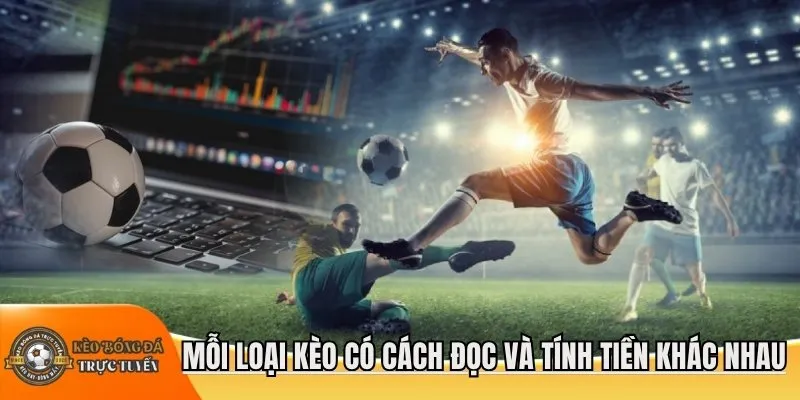 Mỗi loại kèo có cách đọc và tính tiền khác nhau
