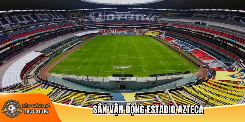 Sân vận động Estadio Azteca