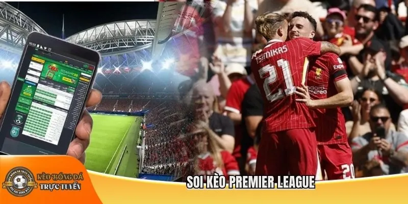 Soi kèo Premier League