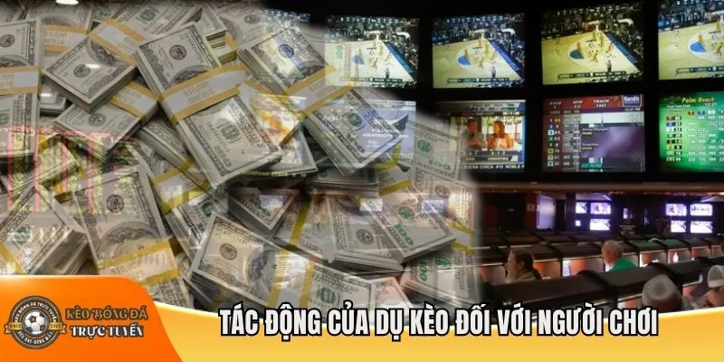 Tác động của dụ kèo đối với người chơi