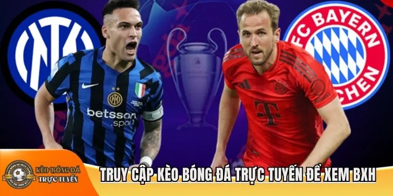 Truy cập Kèo bóng đá trực tuyến để xem BXH