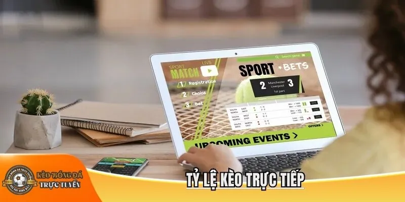 Tỷ lệ kèo trực tiếp